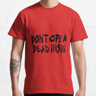 Alternative view of Don T Open Dead Inside T-Shirt